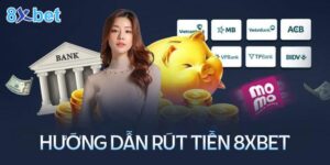 Hướng dẫn rút tiền 8XBet về ATM trong tích tắc