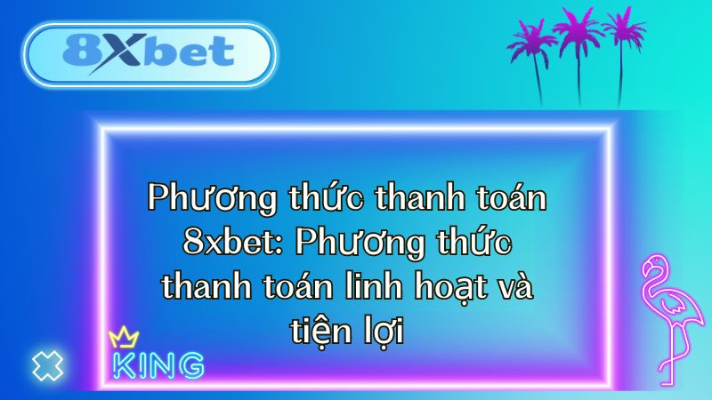 thanh-toan-8xbet-1